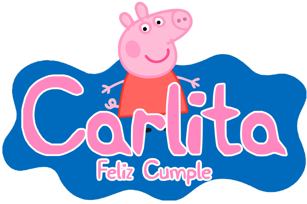 Feliz Cumple Carlita peppa pig